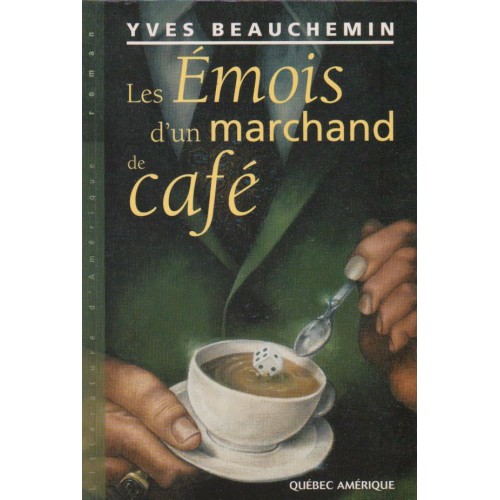 Les émois d'un marchand de café  Yves Beauchemin
